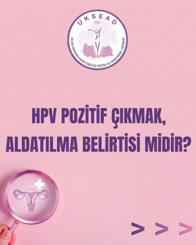 HPV Pozitif Çıkmak Aldatılma Belirtisi Midir?