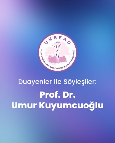 Söyleşi 5: Prof. Dr. Umur Kuyumcuoğlu